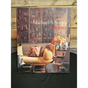 Michael S Smith Houses (2008, Rizzoli International Publications) 9780847830701
